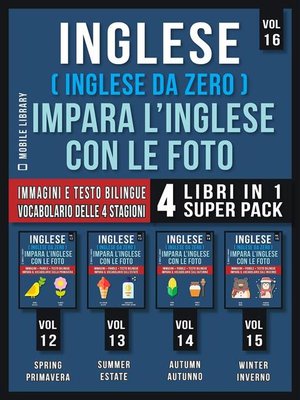 cover image of Inglese ( Inglese da Zero ) Impara L'Inglese Con Le Foto (Vol 16) Super Pack 4 Libri in 1